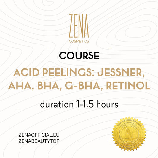 ZENA- Acid peels course: Jessner, AHA, BHA, G-BHA, Retinol